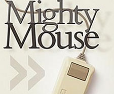 A picture of an old-fashioned, boxy mouse with a single clicker. Above it are the words 'Mighty Mouse.'