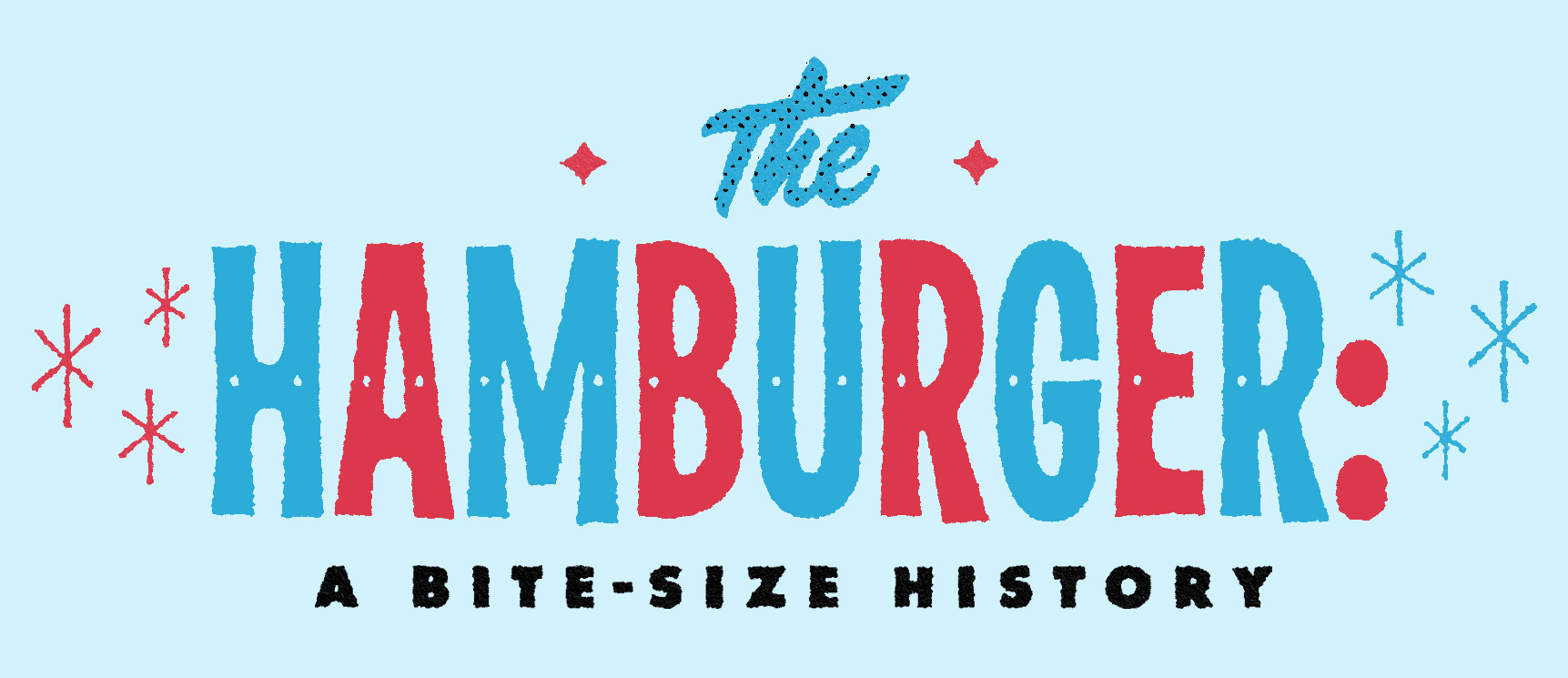 Illustrated text that reads "the hamburger a bite-size history".