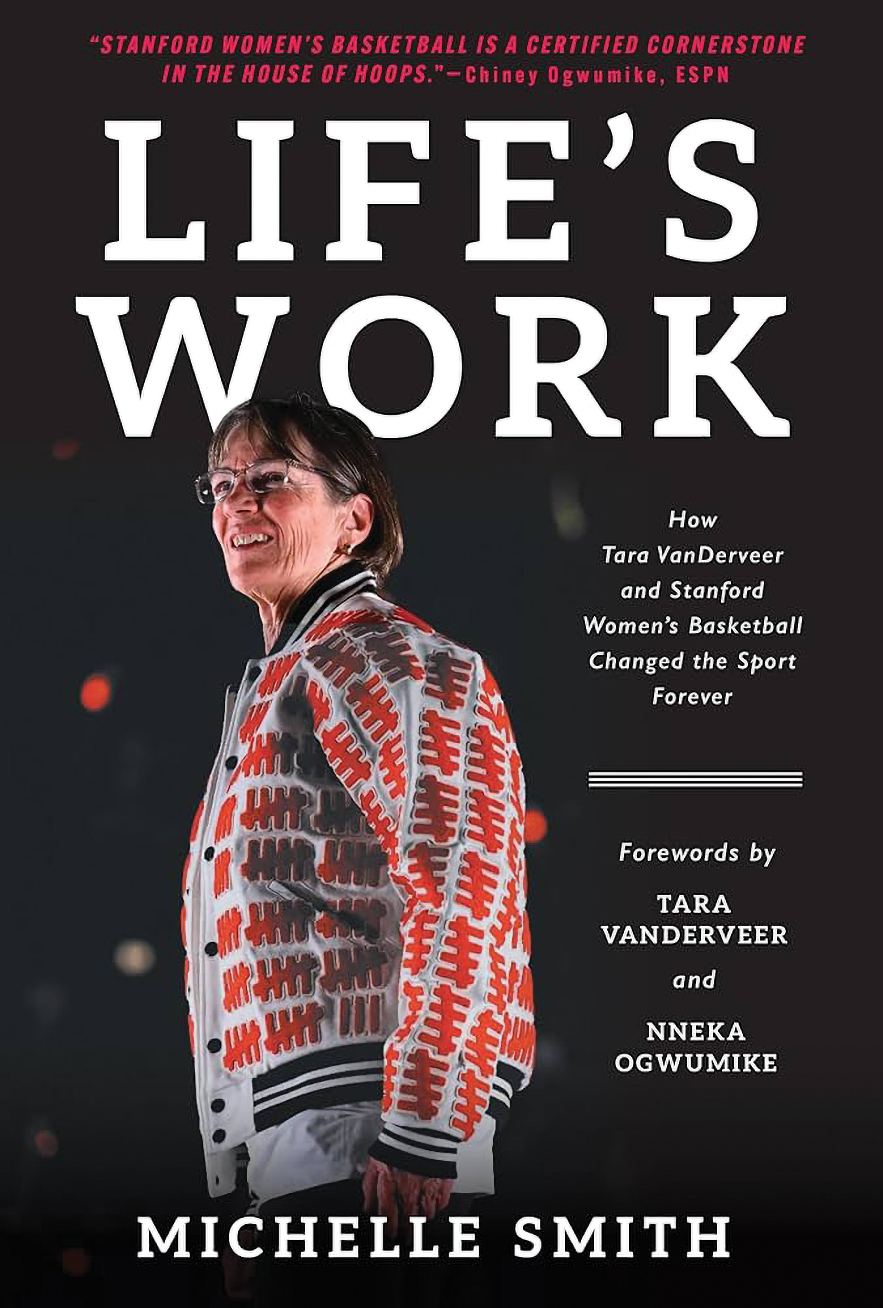 Life’s Work: How Tara VanDerveer and Stanford Women’s Basketball Changed the Sport Forever book cover