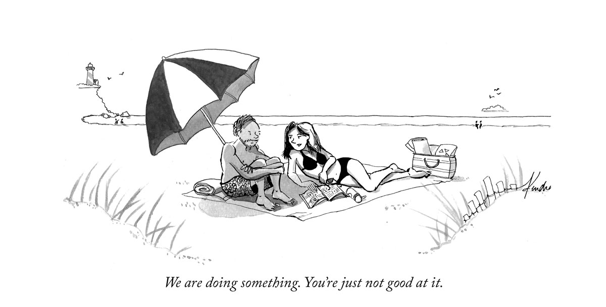 Allenby's cartoon of a man and woman on the beach, where the man does not look relaxed. Caption: "We are doing something. You're just not good at it."
